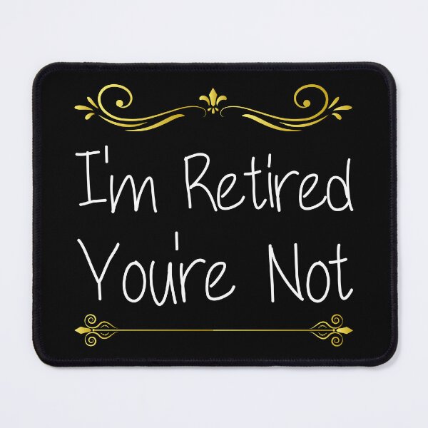 Item preview, I'm Retired You're Not Funny Dad Quote designed and sold by medbdj.