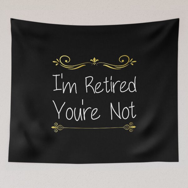 Item preview, I'm Retired You're Not Funny Dad Quote designed and sold by medbdj.