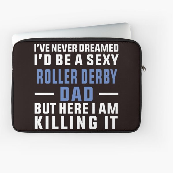 Item preview, I've Never Dreamed To Be A Sexy Roller Derby Dad designed and sold by Aerial Addicts.