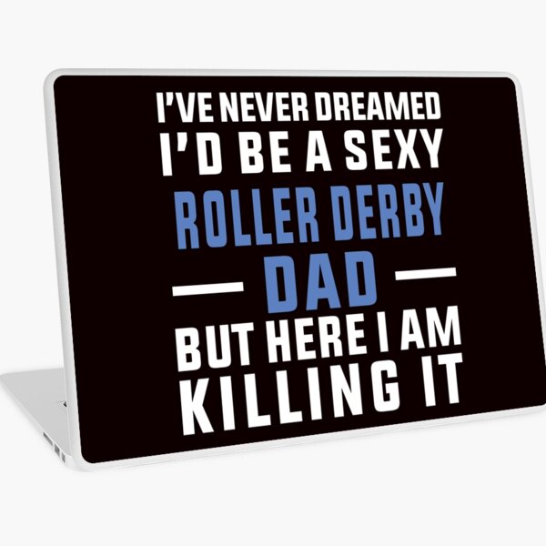 Item preview, I've Never Dreamed To Be A Sexy Roller Derby Dad designed and sold by Aerial Addicts.