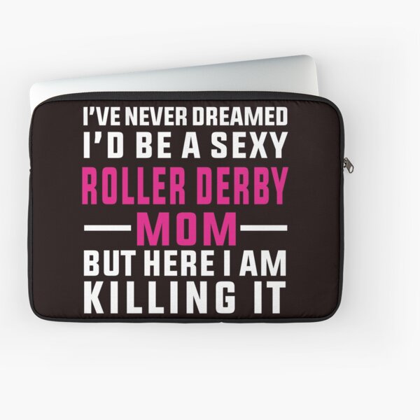 Item preview, I've Never Dreamed To Be A Sexy Roller Derby Mom designed and sold by Aerial Addicts.