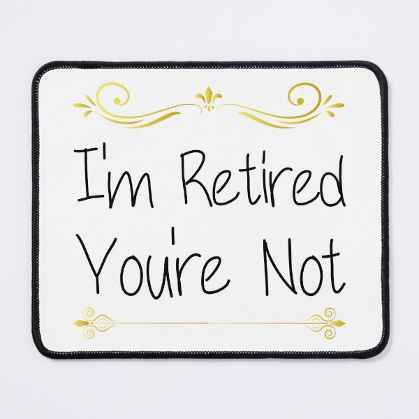 Item preview, I'm Retired You're Not Funny Dad Quote designed and sold by medbdj.