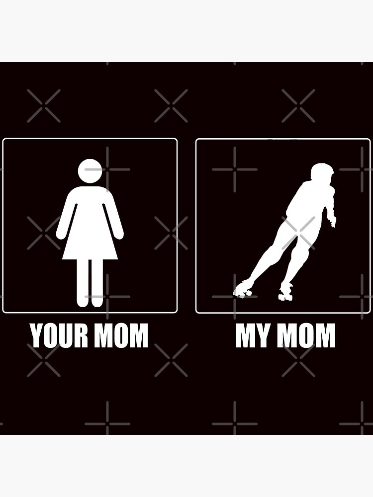 Your Mom Vs My Roller Derby Mom Poster For Sale By Amarnisomar Redbubble 