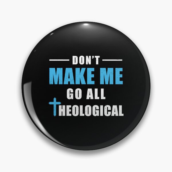 Item preview, Don't Make Me Go All Theological Funny Theologian designed and sold by StrongShirts.