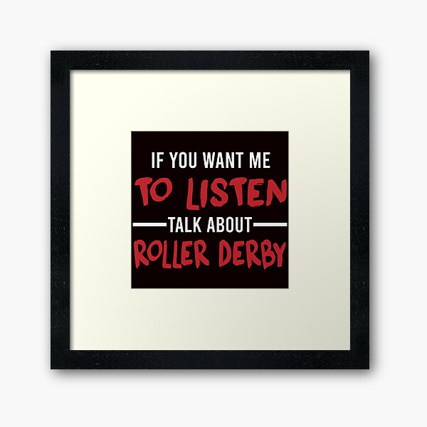 Item preview, If You Want Me To Listen Talk About Roller Derby designed and sold by Aerial Addicts.