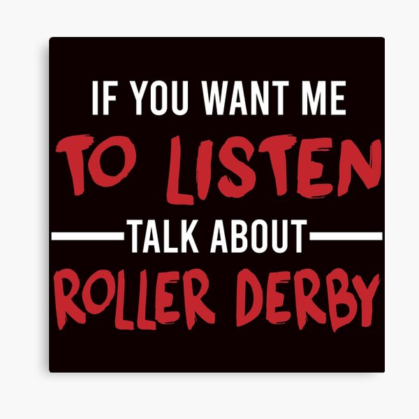 Item preview, If You Want Me To Listen Talk About Roller Derby designed and sold by Aerial Addicts.