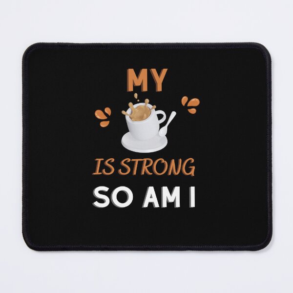 Item preview, Copy of My Coffee is Strong, So am I. for Coffee Addict  designed and sold by tagmoj.