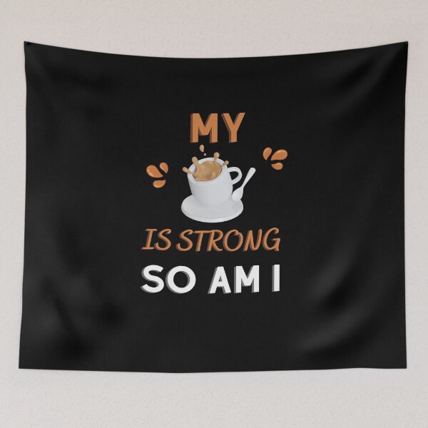 Item preview, Copy of My Coffee is Strong, So am I. for Coffee Addict  designed and sold by tagmoj.