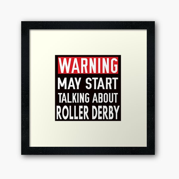 Item preview, Warning May Start talking About Roller Derby designed and sold by Aerial Addicts.