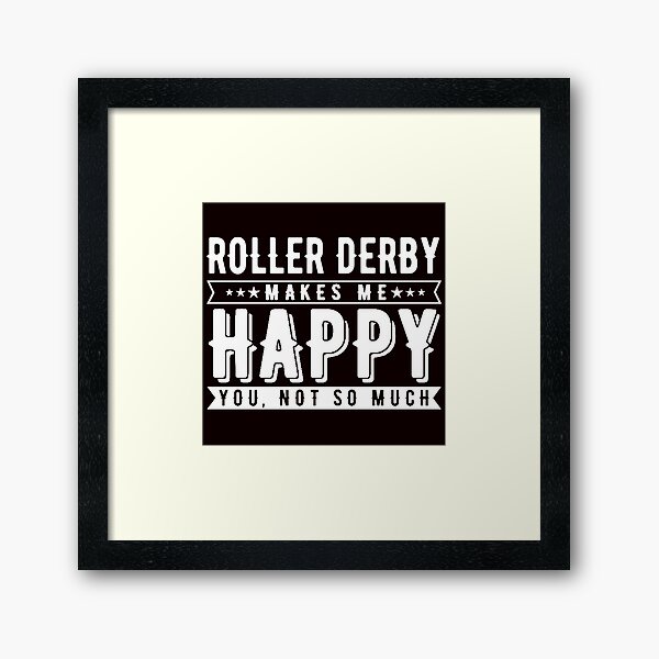 Item preview, Roller Derby Makes Me Happy You Not So Much designed and sold by Aerial Addicts.