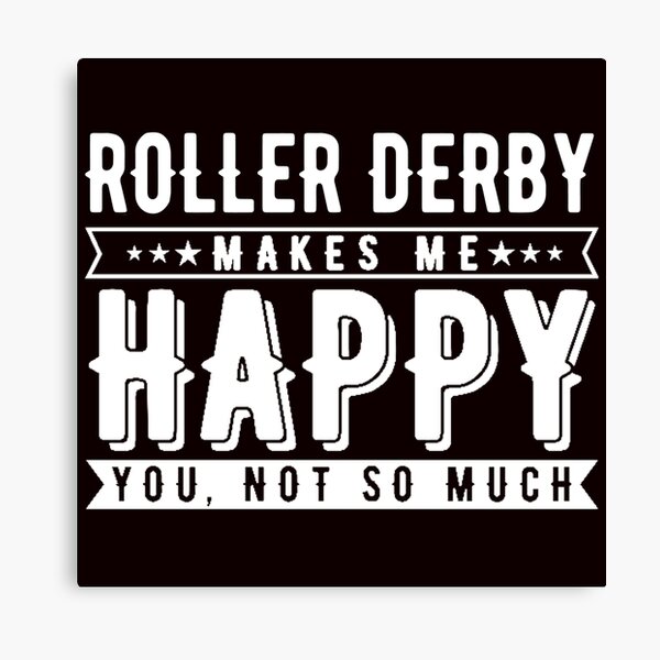 Item preview, Roller Derby Makes Me Happy You Not So Much designed and sold by Aerial Addicts.