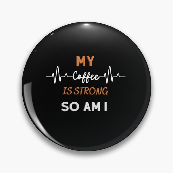 Item preview,  My Coffee is Strong, So am I. for Coffee Lovers  designed and sold by tagmoj.