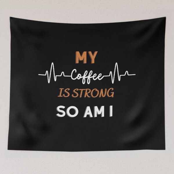 Item preview,  My Coffee is Strong, So am I. for Coffee Lovers  designed and sold by tagmoj.
