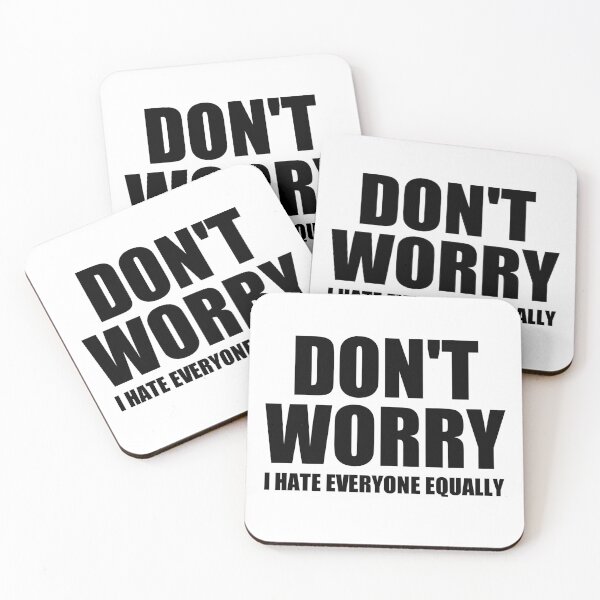 Item preview, don't worry i hate everyone equally designed and sold by Eriksonshop.