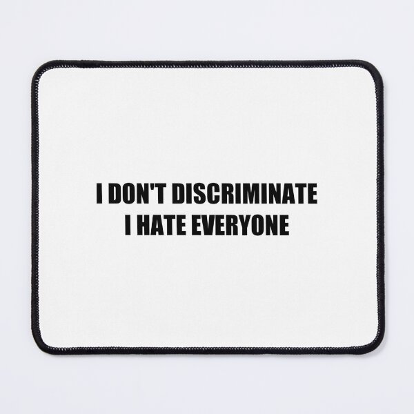 Item preview, i don't discriminate i hate everyone designed and sold by Eriksonshop.