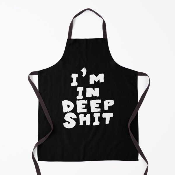 Item preview, Im in Deep Shit Quotes Monochrome Black designed and sold by Meepuruproject.
