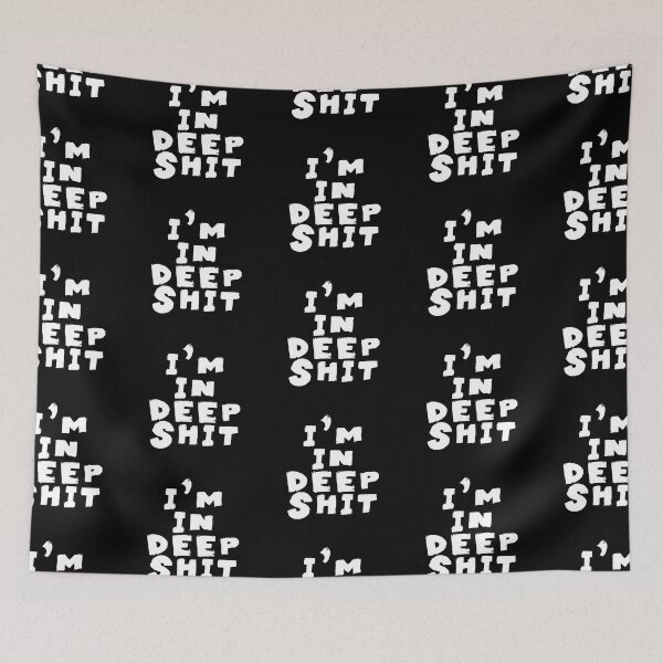 Item preview, Im in Deep Shit Quotes Monochrome Black designed and sold by Meepuruproject.