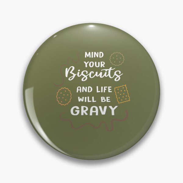 Item preview, Mind Your Biscuits And Life Will Be Gravy designed and sold by Moeez Javed.