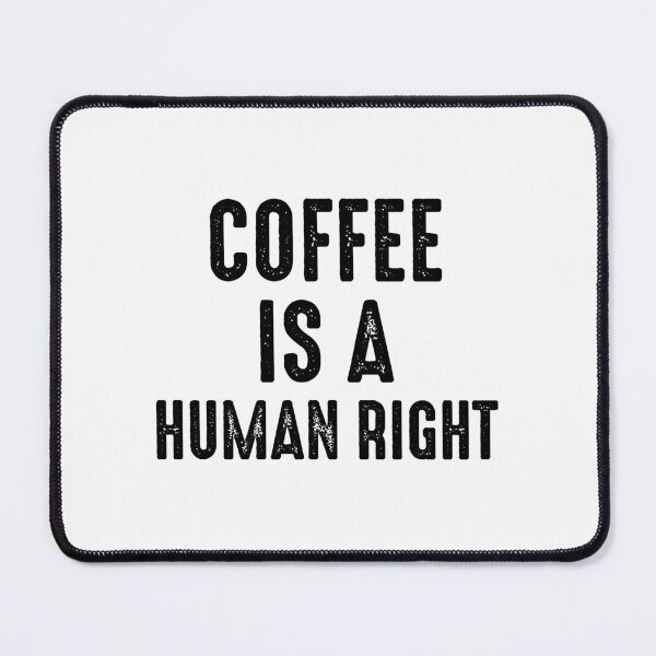 Item preview, Coffee Is A Human Right designed and sold by Clara Art.