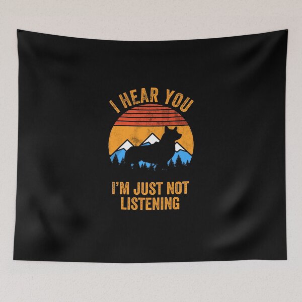 Item preview, I Hear You I'm Just Not Listening Stubborn Corgi   designed and sold by Guarddogdrive.