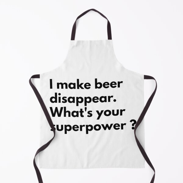 Item preview, I make beer disappear. What's your superpower ? designed and sold by Dj Gavric998.