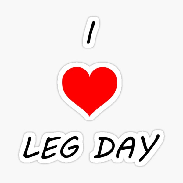 I Heart Love Leg Day Sticker