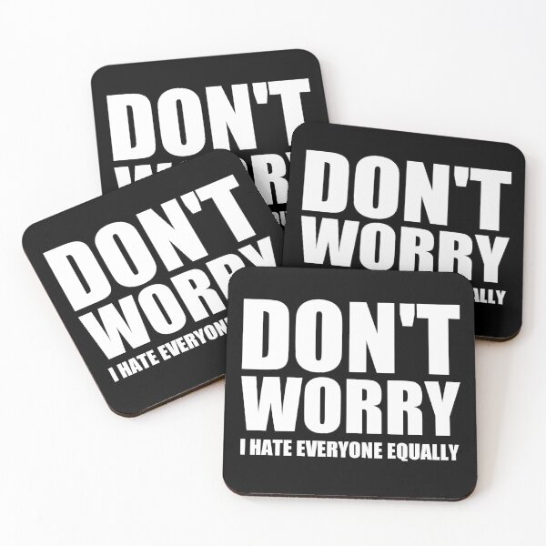 Item preview, don't worry i hate everyone equally designed and sold by Eriksonshop.