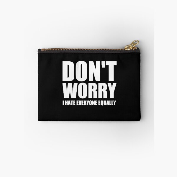 Item preview, don't worry i hate everyone equally designed and sold by Eriksonshop.