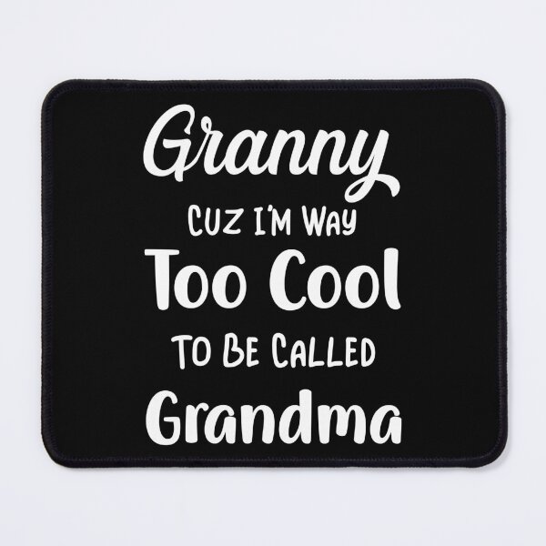 Item preview, Granny Cuz I'm Too Cool To Be Called Grandma Mothers Day designed and sold by haselshirt.