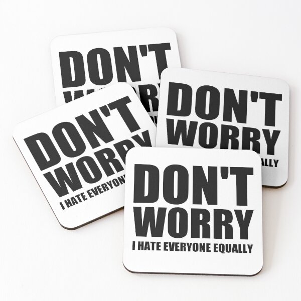 Item preview, don't worry i hate everyone equally designed and sold by Eriksonshop.