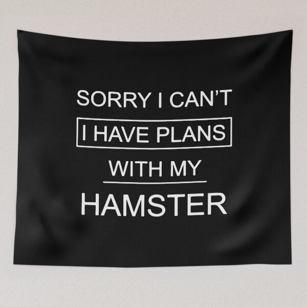 Item preview, Sorry I Can't I Have Plans With My Hamster designed and sold by FerrenSmall.