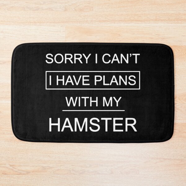Item preview, Sorry I Can't I Have Plans With My Hamster designed and sold by FerrenSmall.