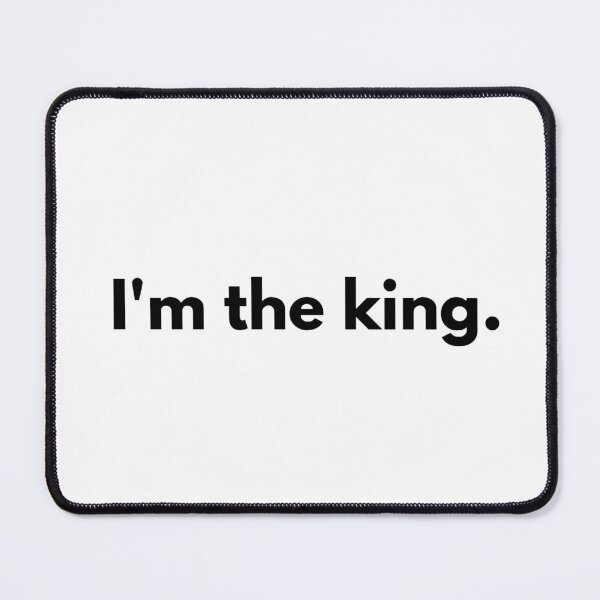 Item preview, I'm the king. designed and sold by Dj Gavric998.