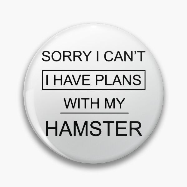 Item preview, Sorry I Can't I Have Plans With My Hamster designed and sold by FerrenSmall.