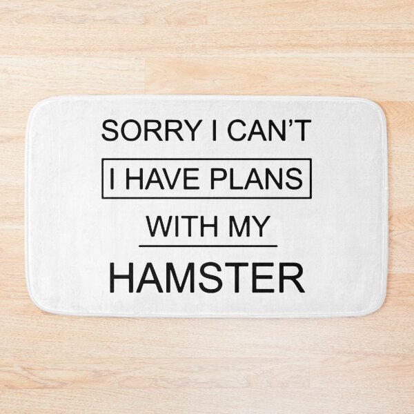 Item preview, Sorry I Can't I Have Plans With My Hamster designed and sold by FerrenSmall.