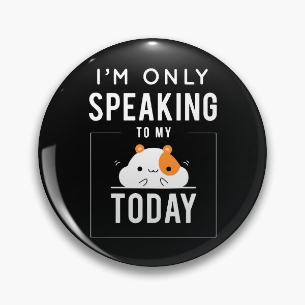 Item preview, I'm Only Speaking To My Hamster Today designed and sold by FerrenSmall.