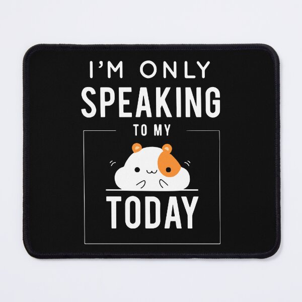 Item preview, I'm Only Speaking To My Hamster Today designed and sold by FerrenSmall.