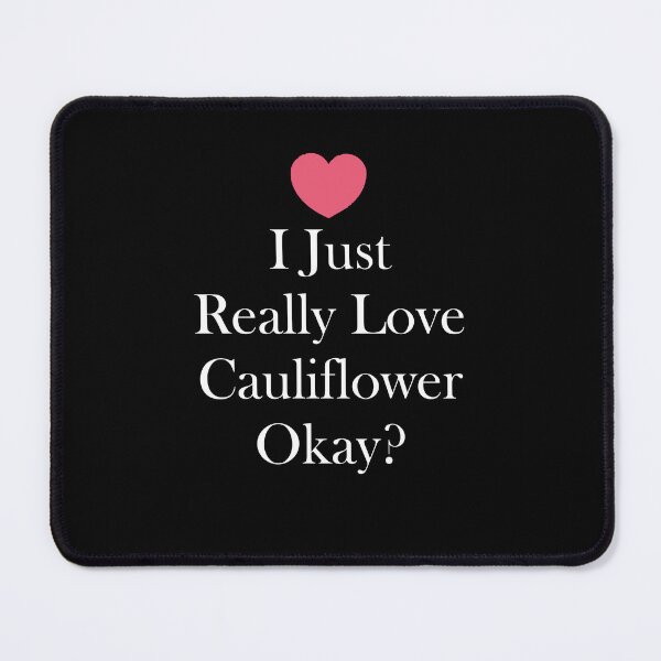 Item preview, Copy of I Just Really Love Cauliflower, Okay? Cauliflower Lovers designed and sold by e-mad ⭐⭐⭐⭐⭐.