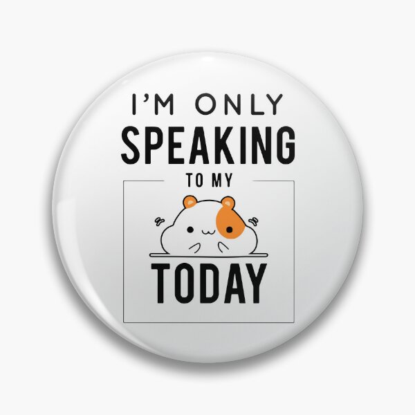 Item preview, I'm Only Speaking To My Hamster Today designed and sold by FerrenSmall.