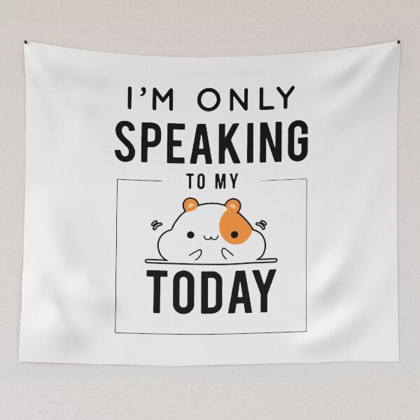 Item preview, I'm Only Speaking To My Hamster Today designed and sold by FerrenSmall.
