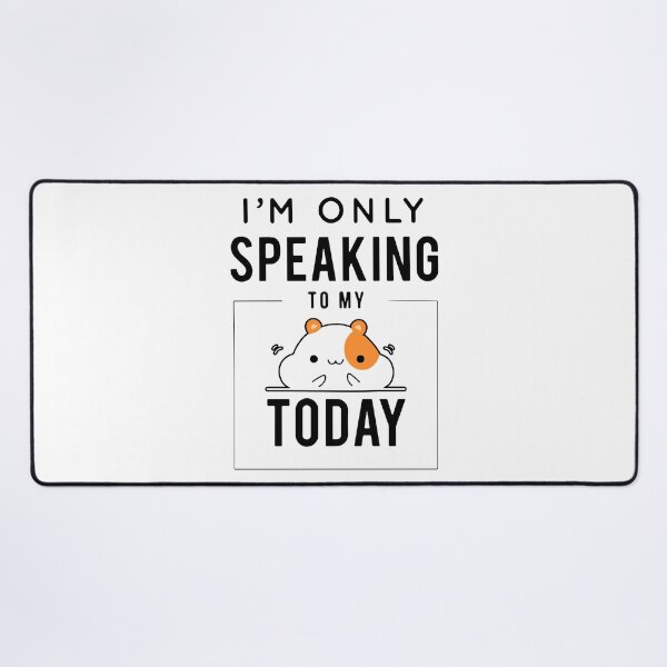 Item preview, I'm Only Speaking To My Hamster Today designed and sold by FerrenSmall.