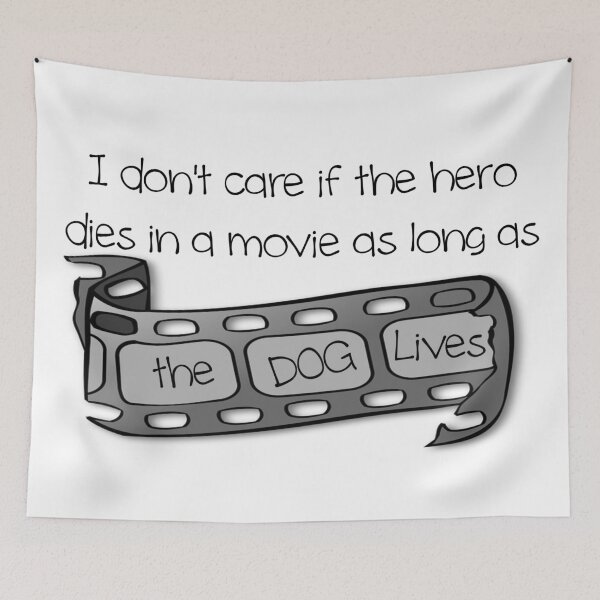 Item preview, DOGS; DON'T CARE IF HERO DIES IN MOVIE designed and sold by CalliopeSt.