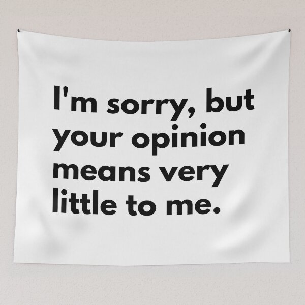 Item preview, I'm sorry, but your opinion means very little to me. designed and sold by Dj Gavric998.