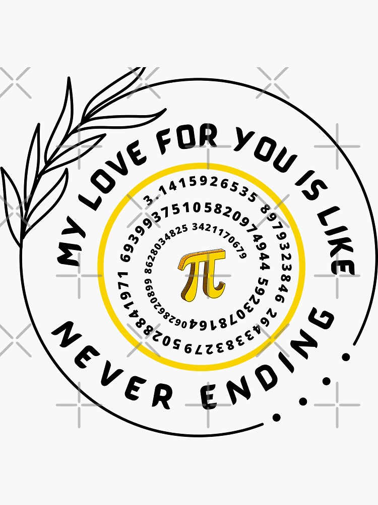 "My Love For You Is Like Pi Never Ending Pi π spiral" Sticker for