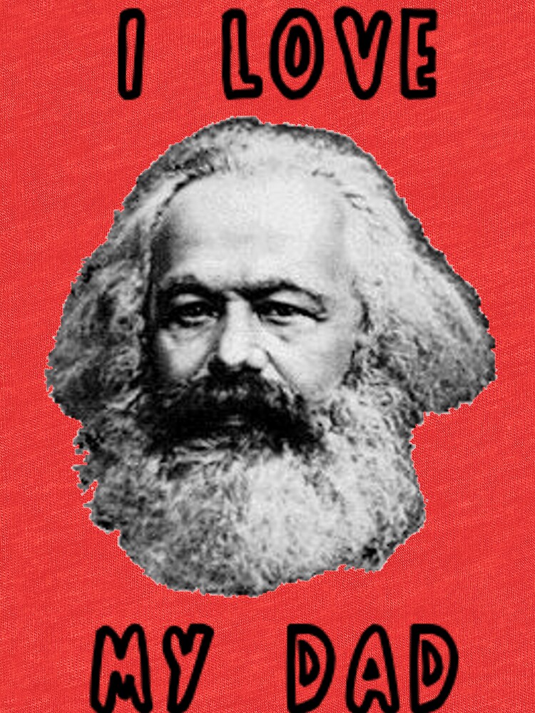 "I Love My Dad Karl Marx" Tshirt by pommunist Redbubble