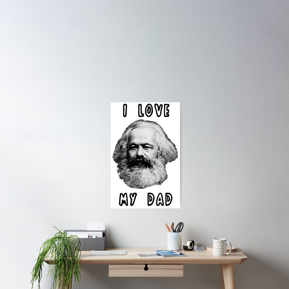 "I Love My Dad Karl Marx" Poster by pommunist Redbubble