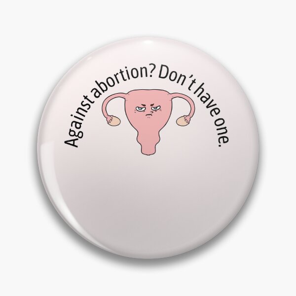 Item preview, Against abortion? Don’t have one. designed and sold by Pixelish.