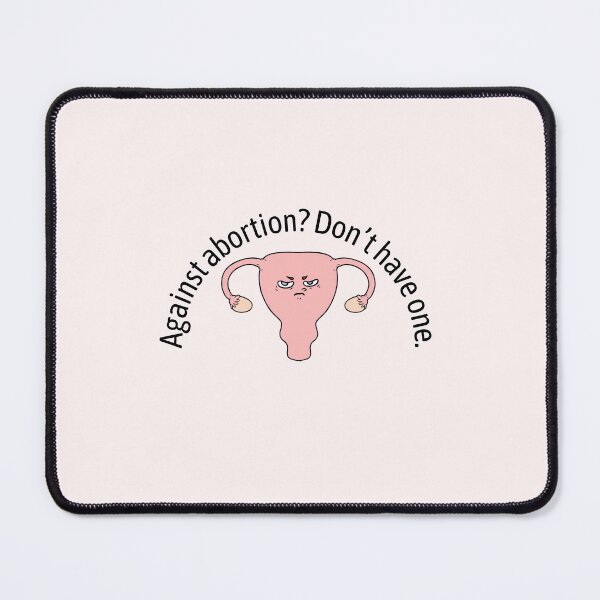 Item preview, Against abortion? Don’t have one. designed and sold by Pixelish.