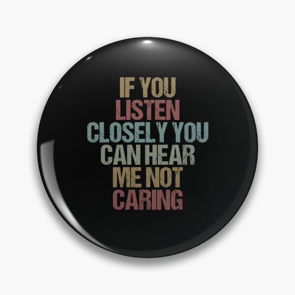 Item preview, If you listen closely you can hear me not caring / Funny Sarcastic Gift Idea designed and sold by Chamssou.