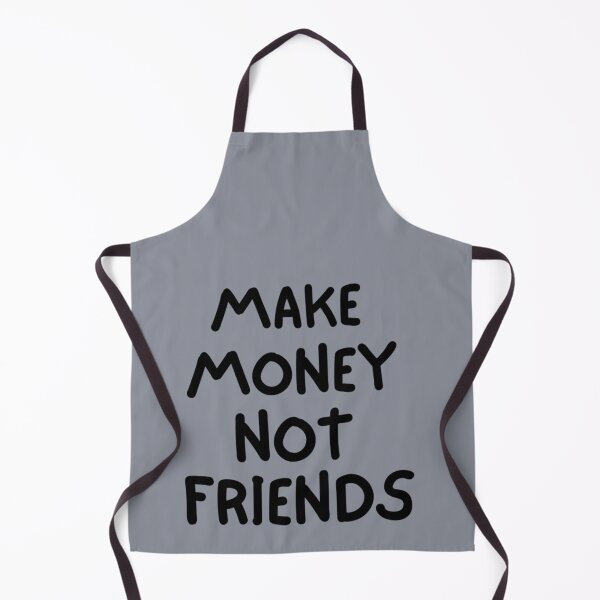 Item preview, Make Money Not Friends, MAKE MONEY NOT FRIENDS designed and sold by EvanWalsh2.